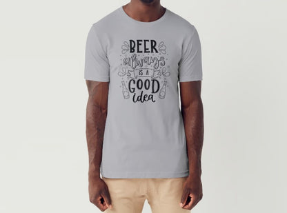 BEER ALWAYS IS A GOOD IDEA - Men's T-Shirt