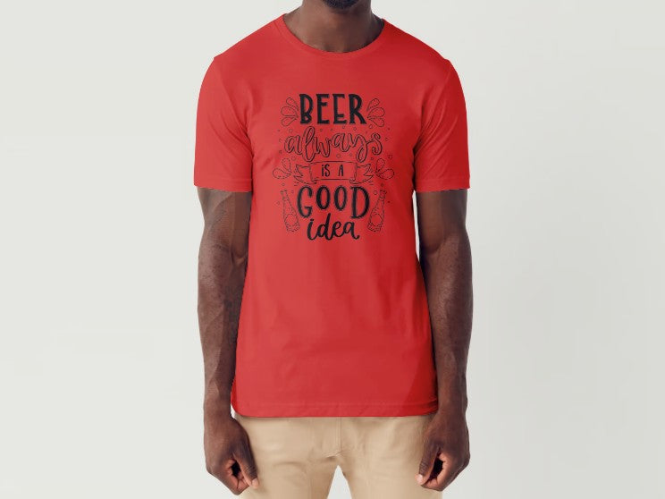 BEER ALWAYS IS A GOOD IDEA - Men's T-Shirt