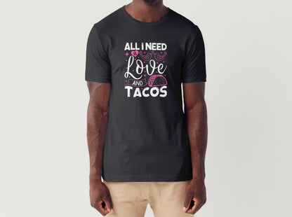 ALL I NEED IS LOVE & TACOS - Men's T-Shirt