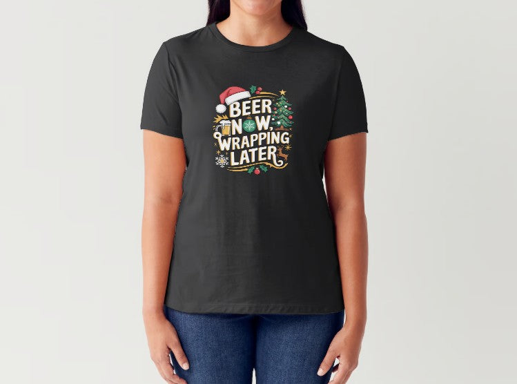 BEER NOW, WRAPPING LATER - Women's T-Shirt