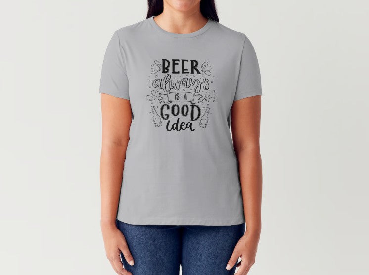 BEER ALWAYS IS A GOOD IDEA - Women's T-Shirt