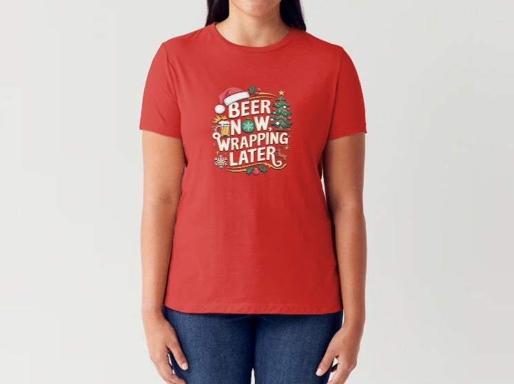 BEER NOW, WRAPPING LATER - Women's T-Shirt