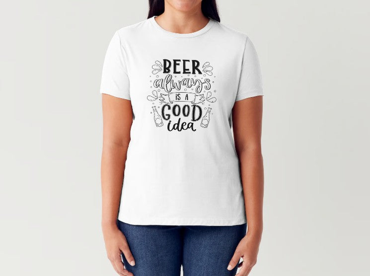 BEER ALWAYS IS A GOOD IDEA - Women's T-Shirt