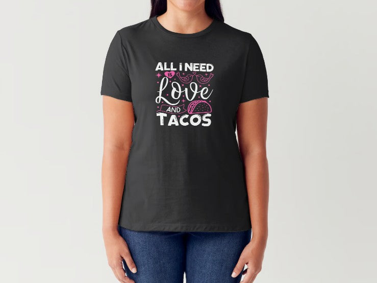 ALL I NEED IS LOVE & TACOS - Women's T-Shirt