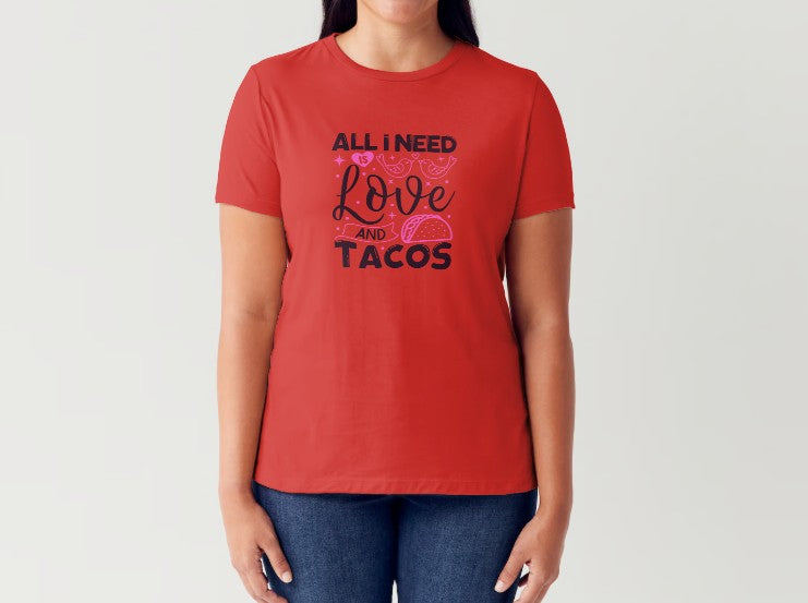 ALL I NEED IS LOVE & TACOS - Women's T-Shirt