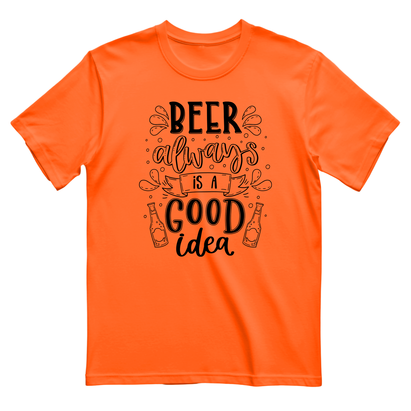 BEER ALWAYS IS A GOOD IDEA - Women's T-Shirt